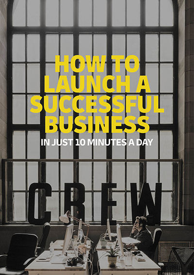 How to launch a successful business in 10 minutes a day